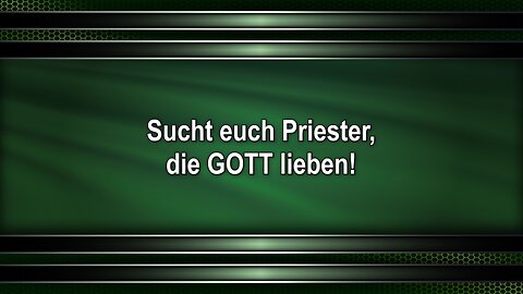 Sucht euch Priester, die GOTT lieben!