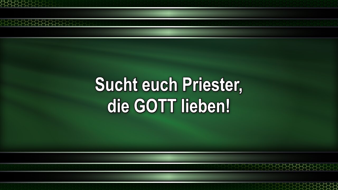 Sucht euch Priester, die GOTT lieben!
