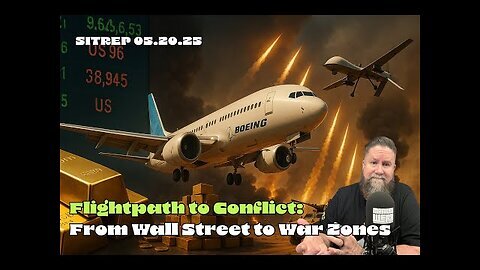 🔥MONKEY WERX - Flightpath to Conflict- From Wallstreet to Warzones SITREP 05.20.25