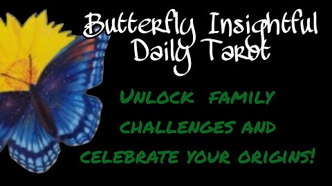 Butterfly Insightful Daily Tarot - Unlock family challenges and celebrate your origins!