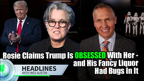 Rosie O'Donnell Claims Trump Is Obsessed With Her and his Bottled Drinks Had Flies