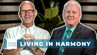 Living in Harmony | Dear Church Ep. #327