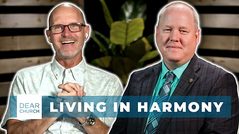 Living in Harmony | Dear Church Ep. #327