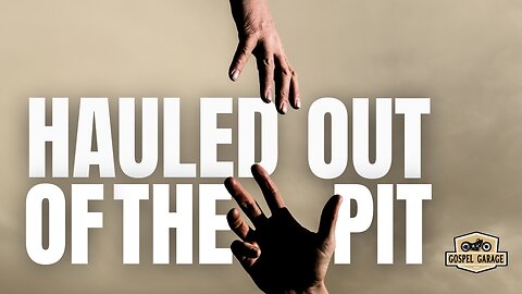 Hauled Out Of The Pit