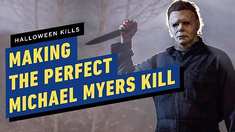 Halloween Kills - What Makes The Perfect Michael Myers Kill