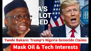 Tunde Bakare: Trump’s Nigeria Genocide Claims Mask Oil & Tech Interests