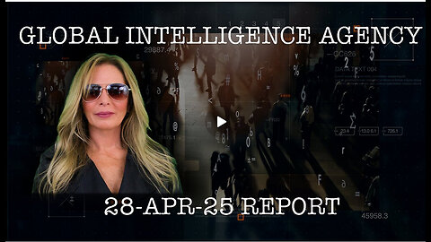 GLOBAL INTELLIGENCE AGENCY REPORT -28-APR-25