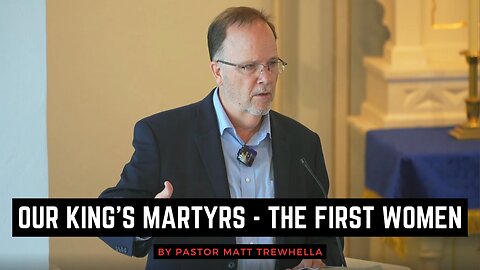Our King's Martyrs - The First Women