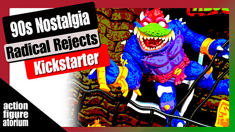 90s toy nostalgia on parade | Radical Rejects | Kickstarter Marketing Analysis & Opinion