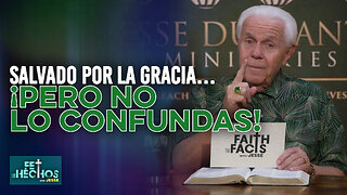 FE LOS HECHOS CON JESSE: SALVADO POR LA GRACIA... ¡PERO NO LO CONFUNDAS!