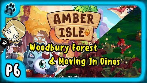 Amber Isle P6 | Woodbury Forest & Moving in Dinos