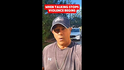 WHEN TALKING STOPS VIOLENCE BEGINS