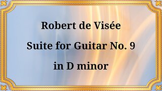 Robert de Visé, Suite for Guitar No. 9 in D minor