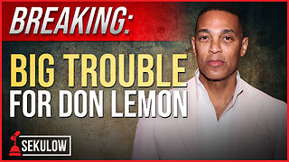 BREAKING: Big Trouble for Don Lemon Following Arrest