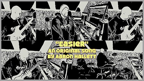 "Easier" an Original Song by Aaron Hallett