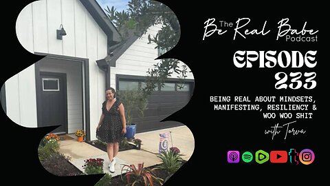 Episode 233 Being real about Mindsets, Manifesting, Resiliency & Woo Woo Shit with Torva