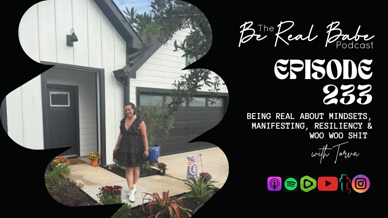 Episode 233 Being real about Mindsets, Manifesting, Resiliency & Woo Woo Shit with Torva