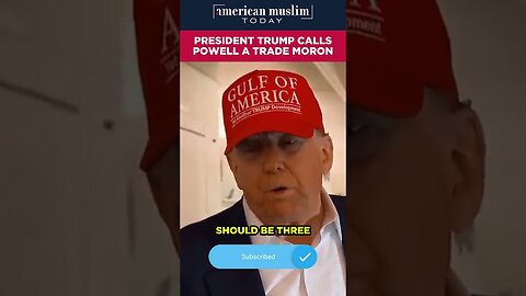 President Trump calls Powell a trade moron