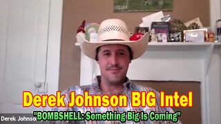 Derek Johnson, Jon Dowling BIG Intel July 26: "BOMBSHELL: Something Big Is Coming"