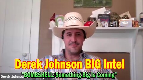 Derek Johnson, Jon Dowling BIG Intel July 26: "BOMBSHELL: Something Big Is Coming"