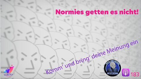 𝕏183: Normies getten es nicht!