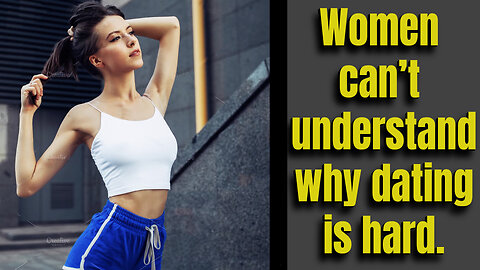 The Modern WOMEN are Struggling With DATING... Are Modern MEN to BLAME?