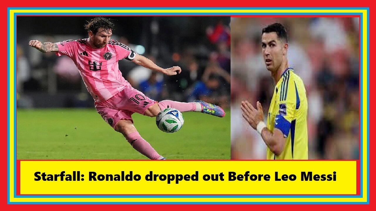 Ronaldo dropped out Before Leo Messi