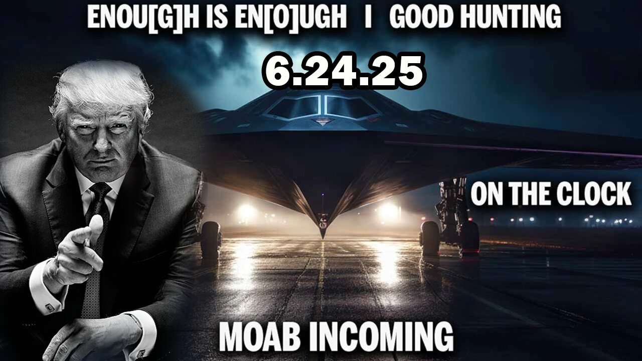 And We Know Urgent Emergency 6.24.25: "Information "Fog Of" Warfare, Enough Is Enough,Moab Incoming"