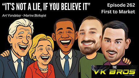 First to Market - The VK Bros Episode 262 