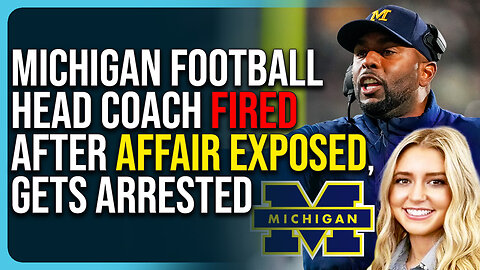 Michigan Football Head Coach FIRED After Affair With Staffer Exposed, Gets Arrested