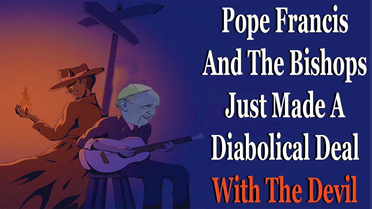 Pope Francis And The Bishops Just Made A Diabolical Deal With The Devil