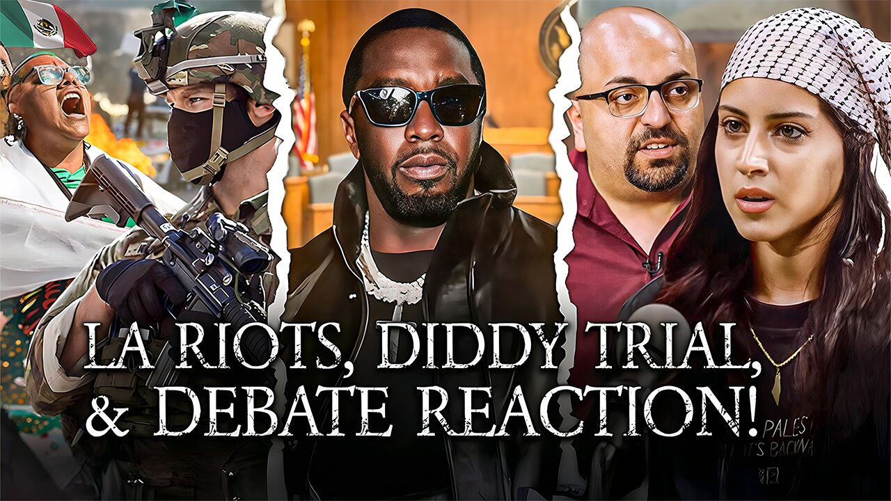 LA Riots ESCALATE, Diddy Trial, Debating Resistance Reaction!