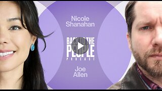 Back to the People Podcast with Nicole Shanahan and Joe Allen