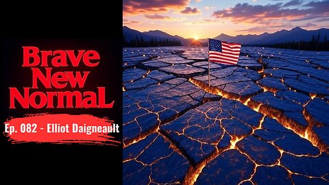 Brave New Normal Ep. 082 - Elliot Daigneault: Dawn of the 51st State