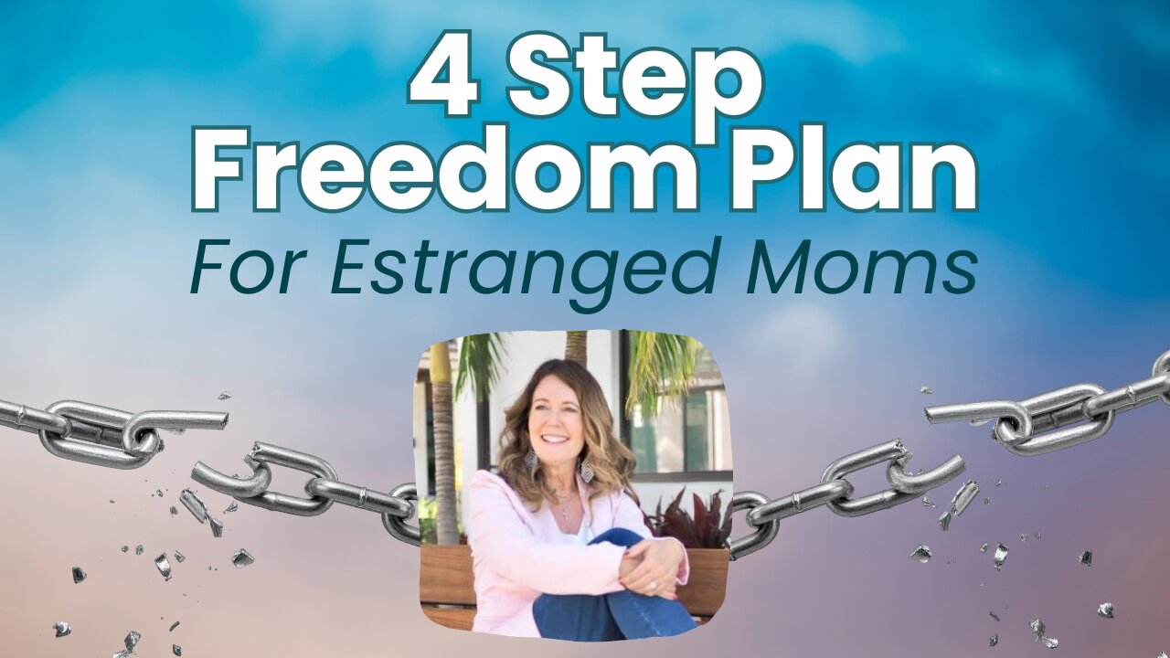 The 4-Step Freedom Plan for Estranged Moms