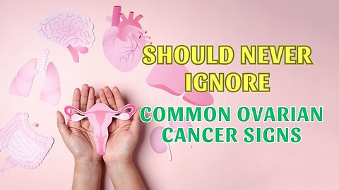 Illuminate Your Health with 10 Essential Signs of Ovarian Cancer to Heed! VJ35
