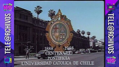 📺 Especial “Centenario Pontificia Universidad Católica de Chile” (Canal 13, Junio 1988)