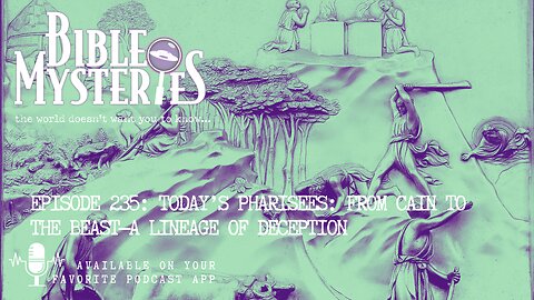 Episode 235: Today’s Pharisees: From Cain to the Beast—A Lineage of Deception