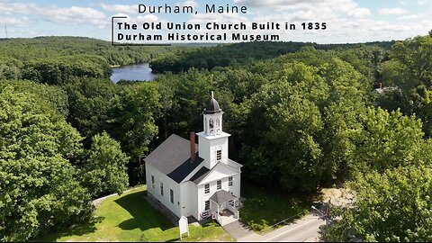 The Old Union Church built in 1835 in Beautiful 4K. Now the Durham Historical Museum, Durham, Maine