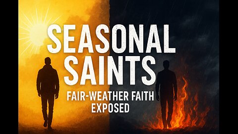 Seasonal Saints | Exposing Fair-Weather Faith and Hypocrisy in the Church