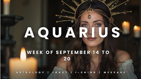 AQUARIUS Week of September 14 to 20
