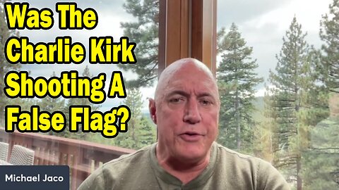 Michael Jaco Update Today Sep 11: "Was The Charlie Kirk Shooting A False Flag?"