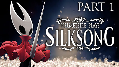 🟢HELMETFIRE PLAYS: Silksong Part 1🟢