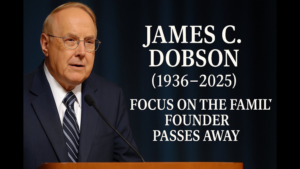 Remembering Focus on the Family Founder, Dr James Dobson. A Legacy of Faith and Family