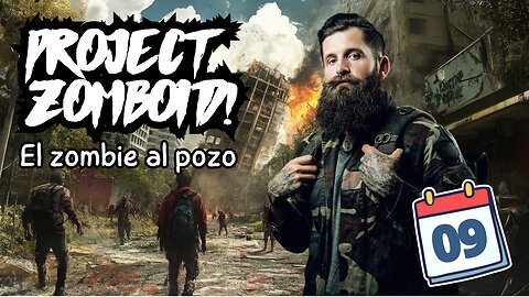 Project Zomboid Español - DIA 9 - "el zombie al pozo"