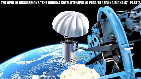 "THE CORONA SATELLITE / PROBLEMS WITH THE PLSS / RECEIVING SIGNALS" PART 2