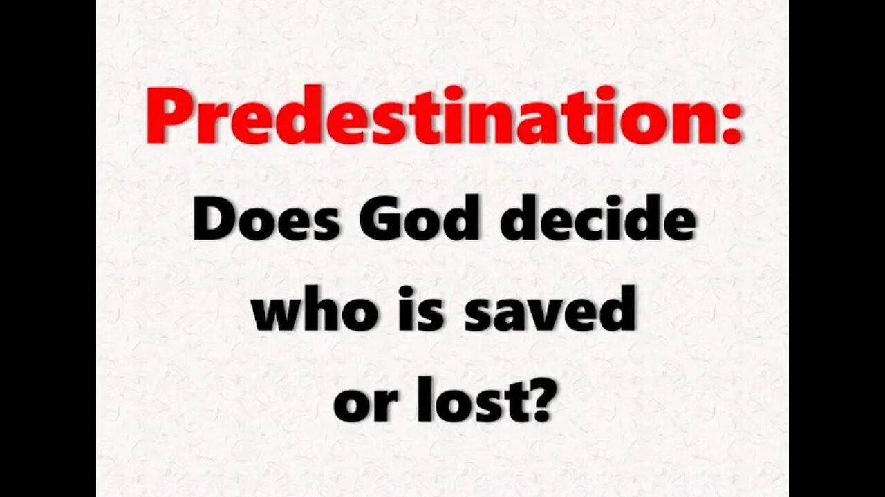 Predestination: Does God Decide Who is Saved or Lost?