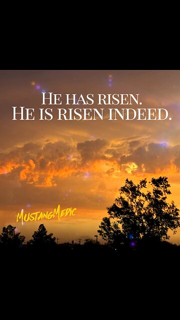 Happy Easter. He is risen. He is risen indeed.