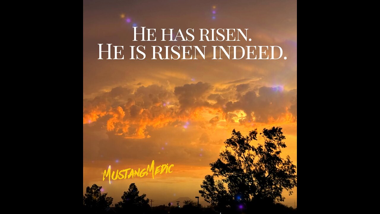 Happy Easter. He is risen. He is risen indeed.