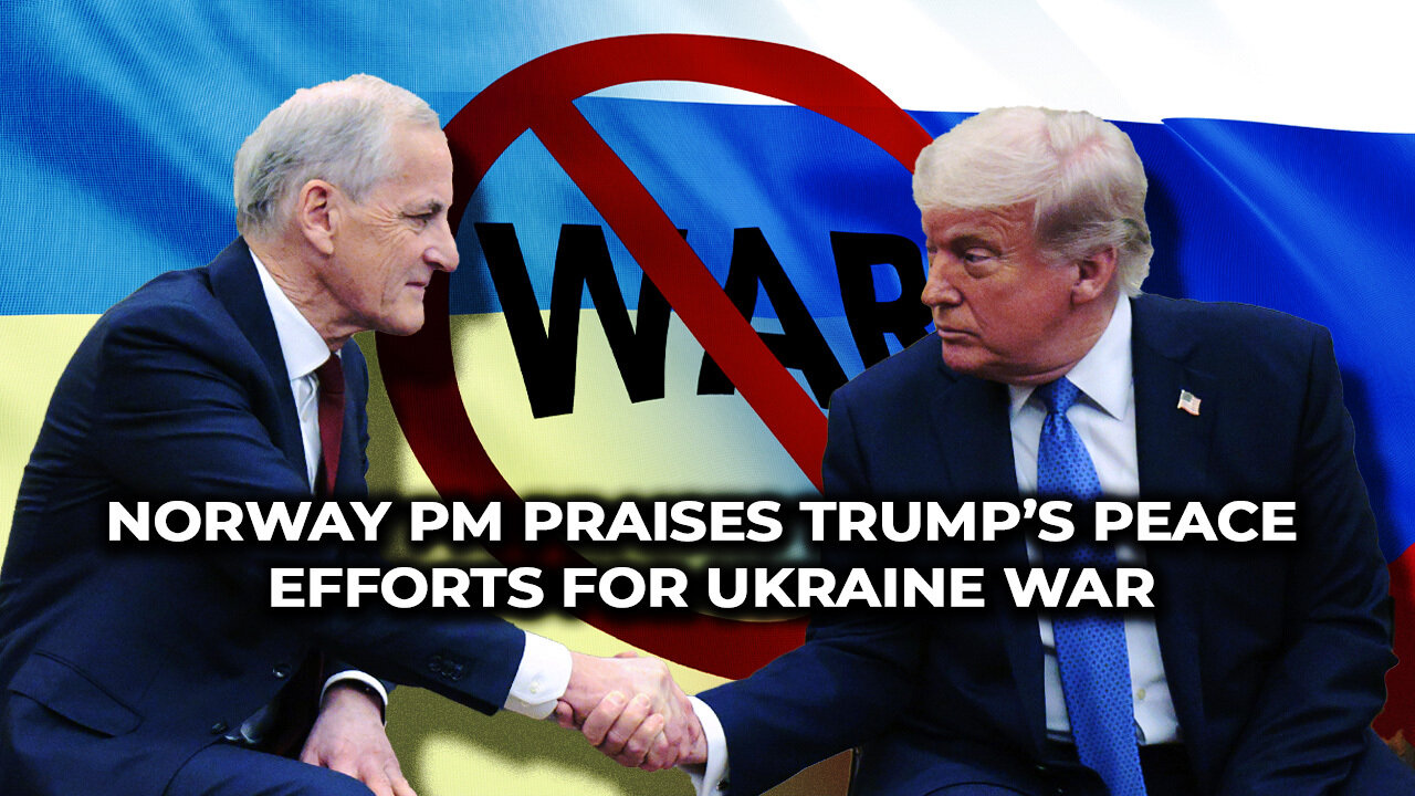 Norway PM Praises Trump’s Peace Efforts for Ukraine War